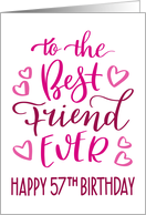 Best Friend Ever 57th Birthday Typography in Pink Tones card