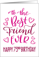 Best Friend Ever 73rd Birthday Typography in Pink Tones card