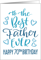 Best Father Ever 70th Birthday Typography in Blue Tones card