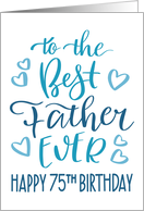 Best Father Ever 75th Birthday Typography in Blue Tones card