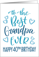 Best Grandpa Ever 40th Birthday Typography in Blue Tones card