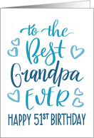 Best Grandpa Ever 51st Birthday Typography in Blue Tones card