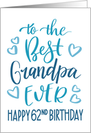 Best Grandpa Ever 62nd Birthday Typography in Blue Tones card