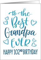 Best Grandpa Ever 102nd Birthday Typography in Blue Tones card