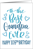 Best Grandpa Ever 109th Birthday Typography in Blue Tones card