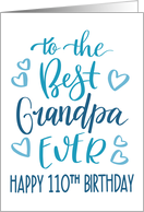 Best Grandpa Ever 110th Birthday Typography in Blue Tones card