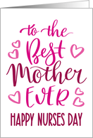 Best Mother Ever Happy Nurses Day with hand lettering in pink hues card