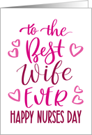 Best Wife Ever Happy Nurses Day with hand lettering in pink hues card