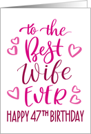 Best Wife Ever 47th Birthday Typography in Pink Tones card