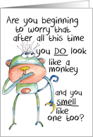 Look Like a Monkey and Smells Like one too Birthday Humor card