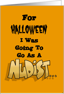 Halloween Card Saying I Was Going To Go As A Nudist card