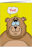 Romantic Card with a Cartoon Bear with a Thought Balloon: YOU! card