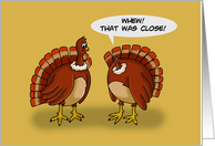 Thanksgiving Card with Turkey with Head Cut Off Says That Was Close! card