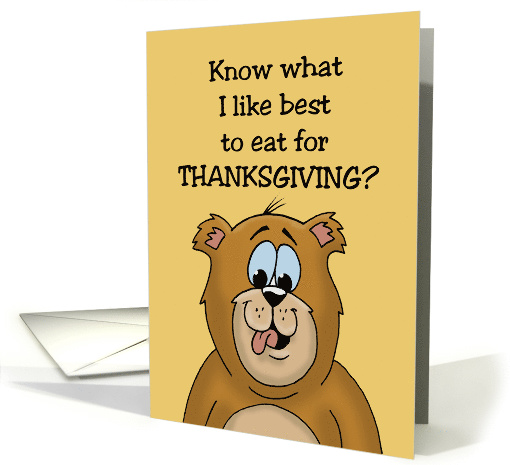 Kid's Thanksgiving Day Card with a Cartoon Bear, Like Best to Eat card