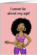 Birthday Card with an African-American Woman Never Lies About Her Age card