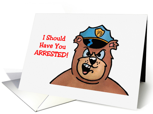 Humorous Love & Romance Card with a Cartoon Bear Cop card (1489066)