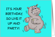 Birthday Card With Cartoon Hippo, So Live It Up and Party card