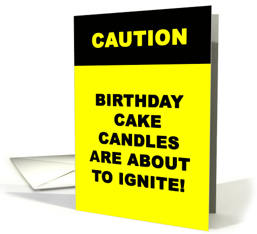 Birthday Card With Caution Sign About Candles Being Lit card (1498096)