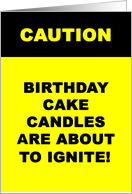 Birthday Card With Caution Sign About Candles Being Lit card