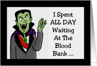 Halloween Card With Dracula Spent All Day At The Blood Bank card