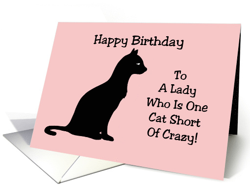 Birthday Card With A Silhouette Of A Cat One Cat Short Of Crazy card