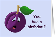 Belated Birthday Card With A Sad Cartoon Plum card