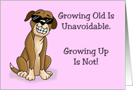 Birthday Card With Cartoon Dog, Growing Old Is Unavoidable card