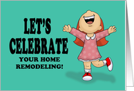Let’s Celebrate Getting Your Home Remodeled Excited Cartoon Girl card