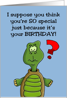 Birthday Card With A Cartoon Turtle, You Think You’re Special card