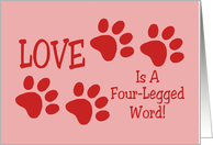 Love Your Pet Day Card Love Is A Four-Legged Word card