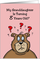 Birthday Card For Granddaughter Who Is Going To Be 8 From Grandpa card