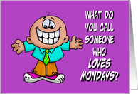 Retirement Congratulations What Do You Call One Who Loves Monday card