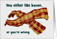 Humorous International Bacon Day Card You Either Like Bacon Or card