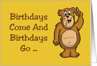 Getting Older Birthday Card Birthdays Come And Birthdays Go card