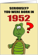 Funny Birthday Card With Cartoon Turtle You Were Born In 1952? card