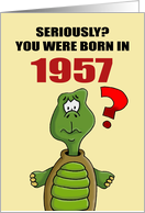 Funny Birthday Card With Cartoon Turtle You Were Born In 1957? card