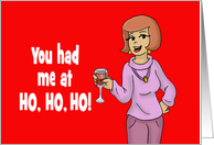 Christmas Card You Had Me At Ho, Ho, Ho! card