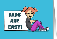 Father’s Day Card Dads Are Easy Even A Daughter Can Operate One card