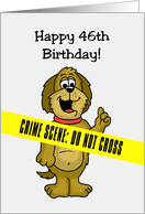 Humorous 46th Birthday Card With Crime Scene Tape Across It card