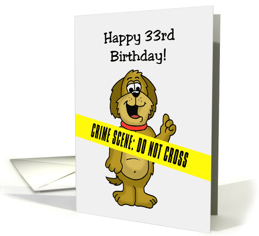 Humorous 33rd Birthday Card With Crime Scene Tape Across It card