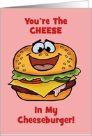 Love and Romance Card You’re The Cheese In My Cheeseburger card