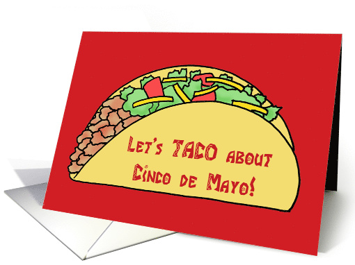 Cinco de Mayo With Cartoon Taco, Let'e Taco About Cinco de Mayo card
