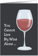 Birthday Card You Cannot Live By Wine Alone ... Buy Some Chocolate card