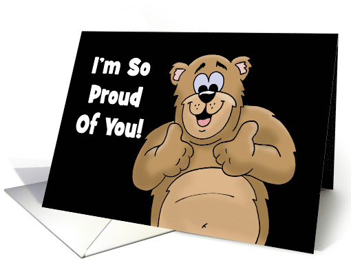Congratulations Card With Cartoon Bear I'm So Proud Of You card