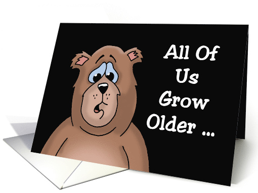 Getting Older Birthday Card All Of Us Grow Older Some Have More card