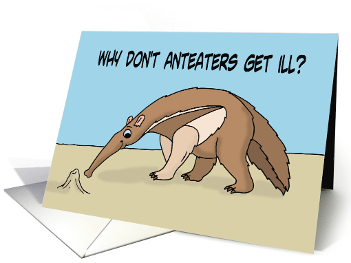 Funny Get Well Card Why Don't Anteaters Get Ill? card (1572068)