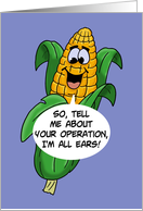 Humorous Get Well,Feel Better Card With Ear Of Corn I’m All Ears card