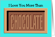 Humorous Love,Romance Card I Love You More Than Chocolate card