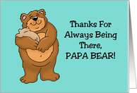 Cute Father’s Birthday Card Thanks For Always Being There Papa Bear card