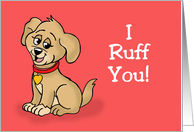 Cute Valentine Card WIth Cartoon Puppy I Ruff You card